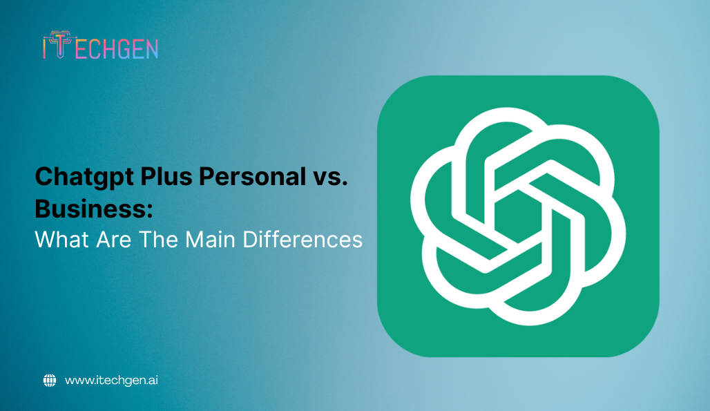 Chatgpt Plus Personal vs. Business What Are The Main Differences